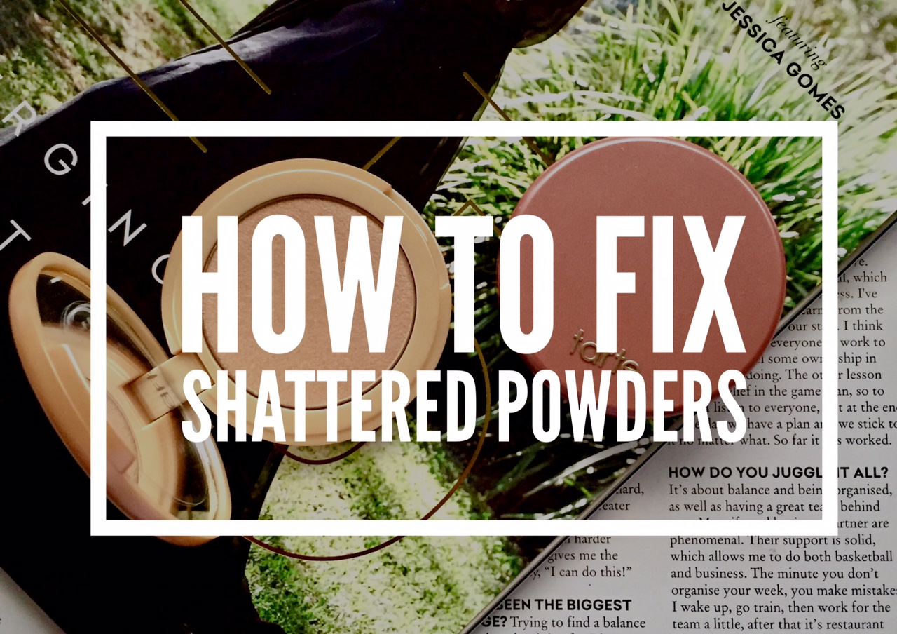 HOW TO – REPAIR SHATTERED MAKEUP